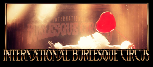 The International Burlesque Circus produced by Boudoir Noir - Xarah von den Vielenregen.