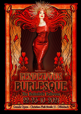 FINALLY! 
Two times postponed, but now 
Rendezvous Burlesque - the Hedonistic Ballroom 
- Where Fetish Meets Burlesque - 
will take place at Grande Oprera in Offenbach, Germany.